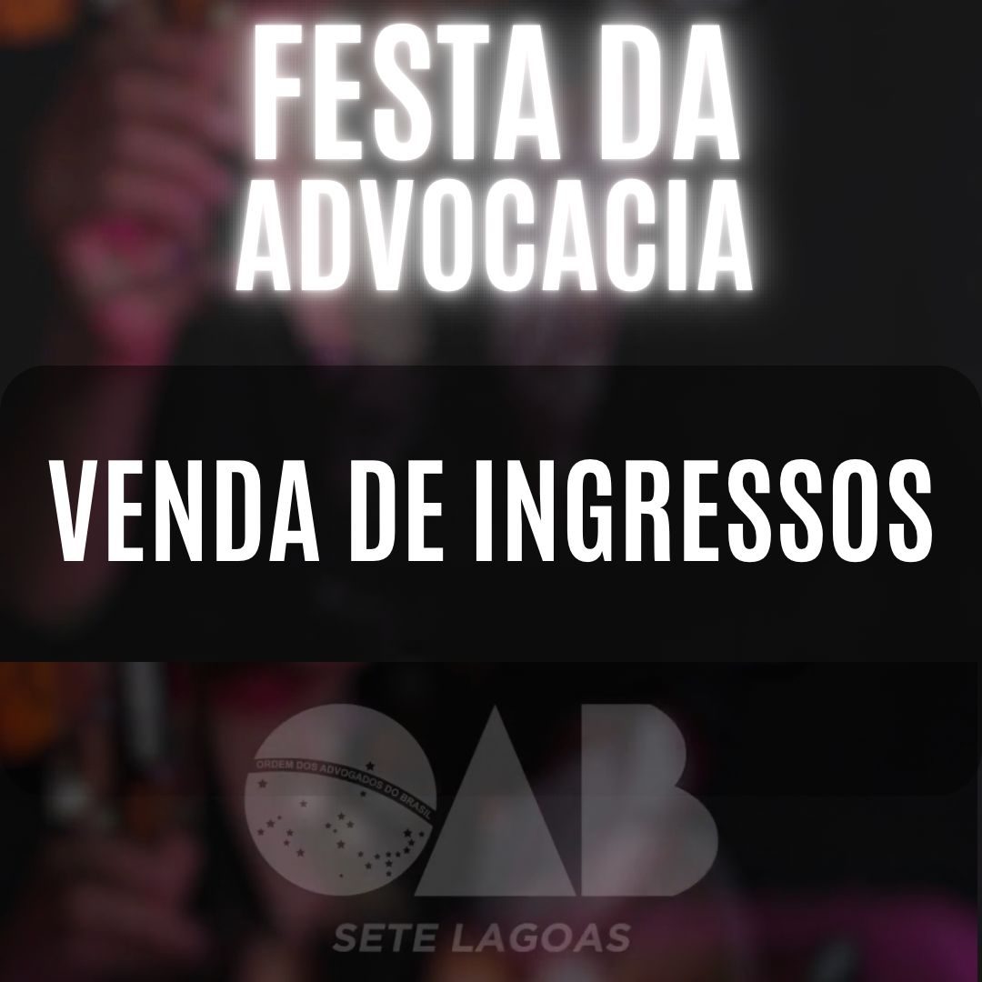 Festa da Advocacia de Sete Lagoas 2023